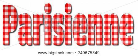 Parisienne Red And White Gingham Patterned 3d Illustration Word With A Bevel Effect On An Isolated W