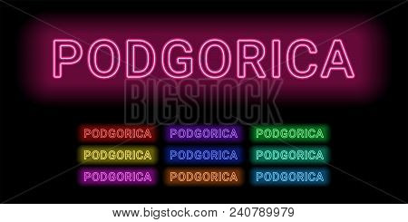 Neon Name Of Podgorica City. Vector Illustration Of Podgorica Inscription Consisting Of Neon Outline
