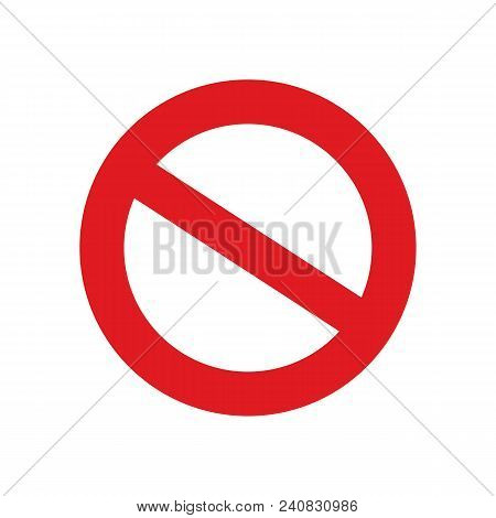 Isolated Forbidden Vector Sign - Red Circle And Cross, Forbidden Illustration Symbol Icon