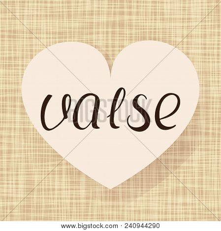 Valse Dance. Vector Illustration. Fabric Heart Design. Handwritten Calligraphy