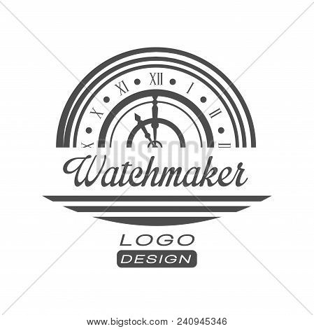 Watchmaker Logo Design, Monochrome Vintage Clock Repair Service Emblem Vector Illustration Isolated 
