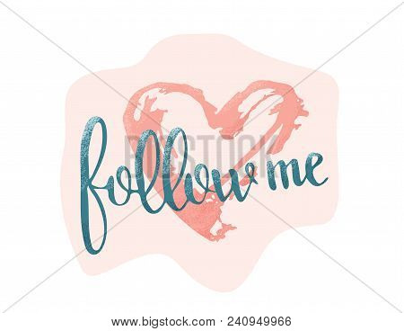 Follow Me Quote. Grainy Effect. Handwritten Lettering. Template For Social Media. Vector Illustratio