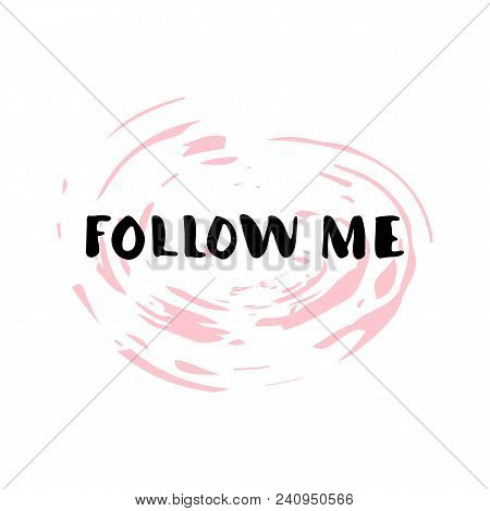 Follow Me Text Isolated On White Background. Vector Illustration.