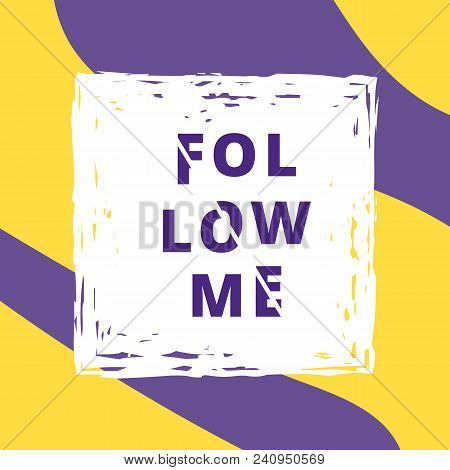 Follow Me Square Card With Sliced Lettering. Vector Illustration.