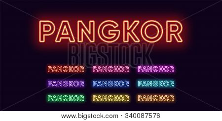 Neon Pangkor Name, Island In Malaysia. Neon Text Of Pangkor Island. Vector Set Of Glowing Headlines 