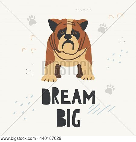 Poster With A Cute Pet Dog And Handwritten Text. Print For Printing On Children's Clothing. Vector F