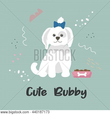 Poster With A Cute Pet Dog And Handwritten Text. Print For Printing On Children's Clothing. Vector F