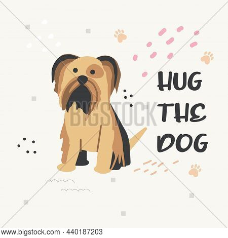 Poster With A Cute Pet Dog And Handwritten Text. Print For Printing On Children's Clothing. Vector F