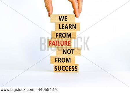 Failure Or Success Symbol. Wooden Blocks With Words We Learn From Failure Not From Success. Beautifu
