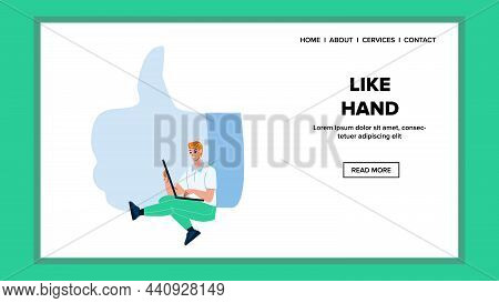 Like Hand Man Approving In Social Media Vector. Boy Customer Like Hand Feedback Of Service Or Produc