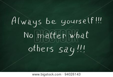Always Be Yourself. No Matter What Other Says.