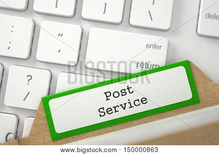 Post Service Concept. Word on Green Folder Register of Card Index. Closeup View. Selective Focus. 3D Rendering.