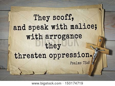 TOP-1000.  Bible verses from Psalms. They scoff, and speak with malice; with arrogance they threaten oppression.   