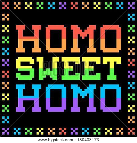 8-bit Pixel Homo Sweet Homo Sign. Each square pixel is separate for easy editing