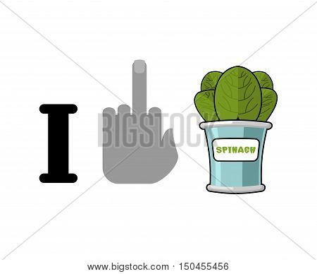 I Hate Spinach. Fuck And Green Leaf Lettuce. Tinned Greens In Tin