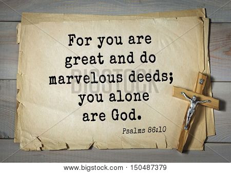 TOP-1000.  Bible verses from Psalms. For you are great and do marvelous deeds; you alone are God. 