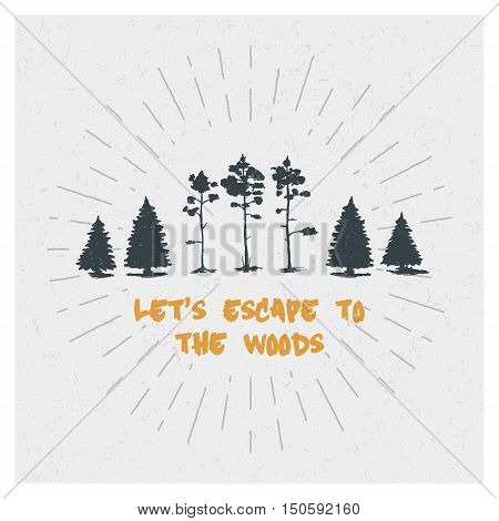 Forest. Tree. Inspiring Creative Motivation Quote. Vector Typography Poster Design Concept. Hand drawn textured vintage label. Retro badge. Inspirational lettering.