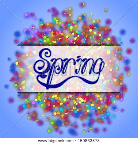 Spring blue vector lettering on abstract multicolor background with irregular circles. Text vector illustration. Hand drawn inspirational quote.