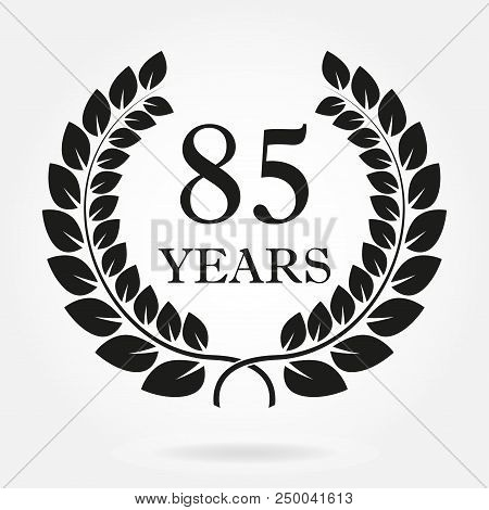 85 Years. Anniversary Or Birthday Icon With 85 Years And  Laurel Wreath. Vector Illuatration.
