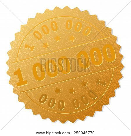 1 000 000 Gold Stamp Seal. Vector Gold Medal Of 1 000 000 Text. Text Labels Are Placed Between Paral