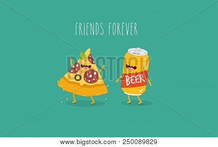 Pizza And Beer Are Friends Forever. Vector Illustration.