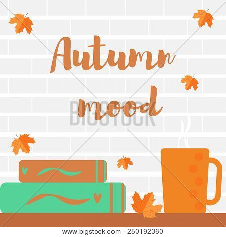 Autumn Mood Leaves A Cup And A Book. Vector Ilustration