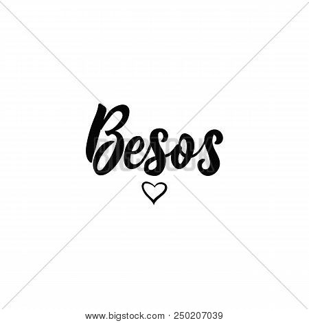 Text In Spanish: Kisses. Lettering. Calligraphy Vector Illustration. Element For Flyers, Banner And 