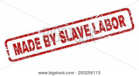 Made By Slave Labor Stamp Seal Print With Scratced Style. Red Vector Rubber Print Of Made By Slave L