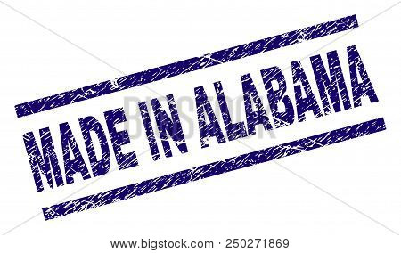 Made In Alabama Stamp Seal Watermark With Scratced Style. Blue Vector Rubber Print Of Made In Alabam