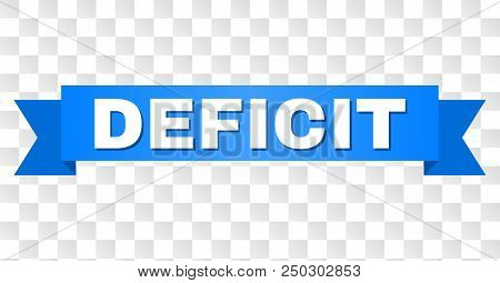 Deficit Text On A Ribbon. Designed With White Title And Blue Stripe. Vector Banner With Deficit Tag 