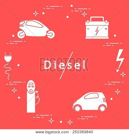 Ban On Diesel Engines. Transport Is Environmentally Friendly. Electric Cars, Battery, Charging Stati