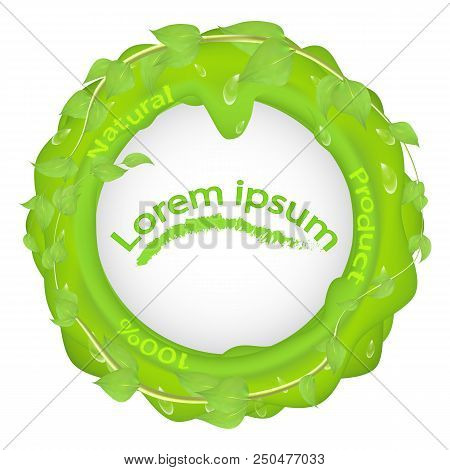 Green Blob With Branches Leaves And Dew Drops And The Inscription 100 Natural Product, With A Place 