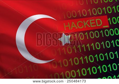 Turkey Hacked State Security. Cyberattack On The Financial And Banking Structure. Theft Of Secret In