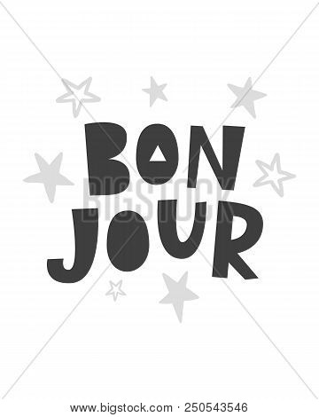 Bon Jour. Scandinavian Style Childish Poster With Hand Drawn Letters Tee Shirt, Kids Apparel Printab