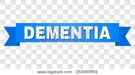 Dementia Text On A Ribbon. Designed With White Title And Blue Tape. Vector Banner With Dementia Tag 