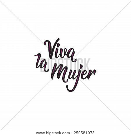 Text In Spanish: Cheers For Women. Isolated Calligraphy Lettering. Feminist Quote. Graphic Design El
