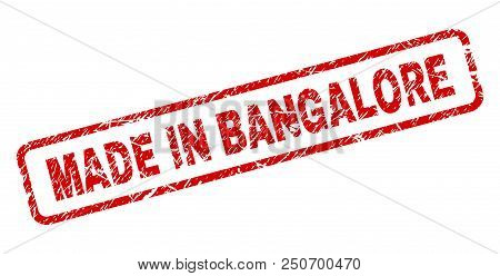 Made In Bangalore Stamp Seal Print With Distress Style. Red Vector Rubber Print Of Made In Bangalore