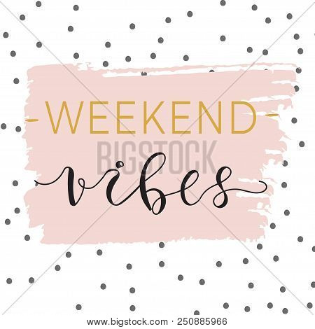 Poster With Hand Drawn Quote. Weekend Vibes