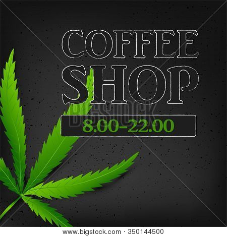 Template Poster For Coffee Shop With Realistic Cannabis Leaf On  Marple Background. Marijuana Illust
