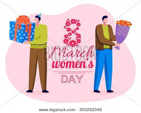 Men Holding Bouquets And Presents Congratulating With International Womens Day. 8 March Celebration 