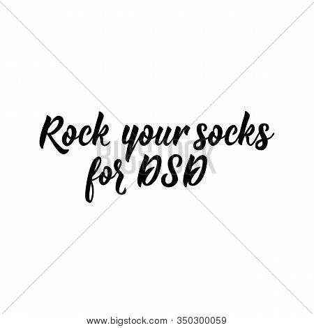 Rock Your Socks For Dsd. Lettering. Can Be Used For Prints Bags, T-shirts, Posters, Cards. Calligrap