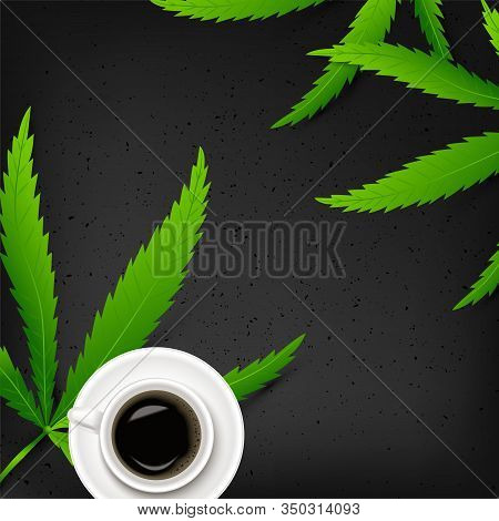 Template Poster With Realistic Cup Of Coffee And Cannabis Leaf On Marple Background. Marijuana Organ
