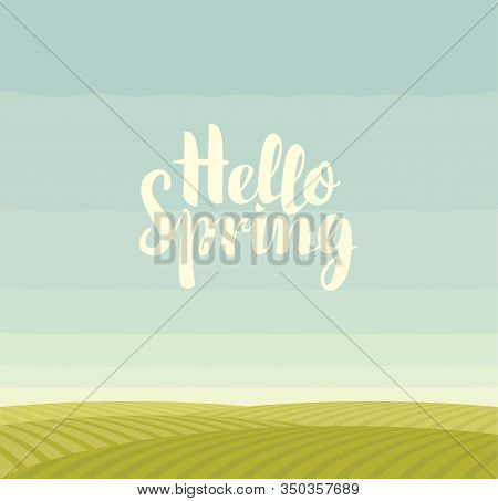 Vector Cartoon Landscape With Green Fields, Blue Sky And Calligraphic Inscription Hello Spring. Deco