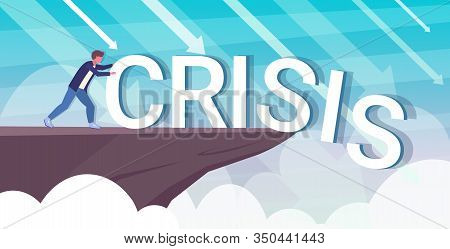 Businessman Pushing Crisis Word Into Abyss Problem Solution Finance Freedom Concept Arrows Falling D