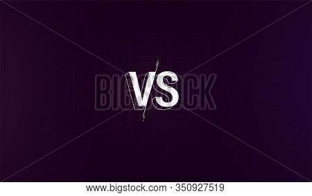Versus Screen Background, Fight Clash Battle Vs Match. Concept Sport And Fight Competition, Confront