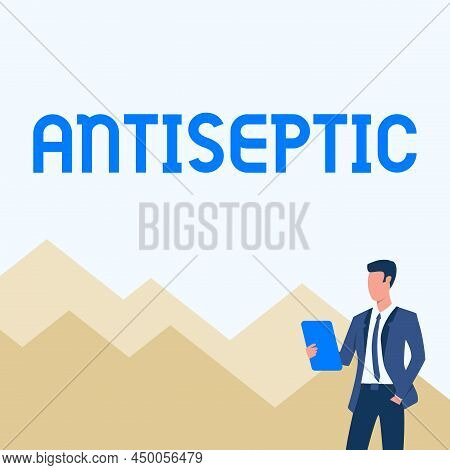 Hand Writing Sign Antiseptic. Internet Concept Antimicrobial Agents That Delays Or Completely Elimin