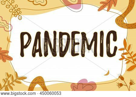 Sign Displaying Pandemic. Concept Meaning Occurring Over A Wide Area Affecting High Proportion Of Po