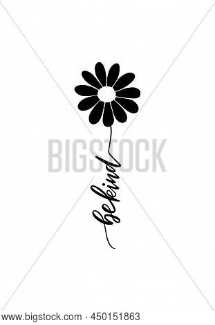 Be Kind Positive Vector Lettering With Flower Daisy Isolated On White Background. Hand Drawn Inspira