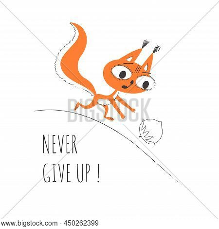 Squirrel Catches Up With Nut. Vector Illustration Isolated On White Background With Motivation Phras