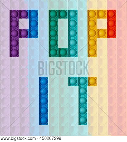 Stylized Bubble-shaped Pop It Inscription On Colorful Background. Pop It Is A Popular Silicone Toys 